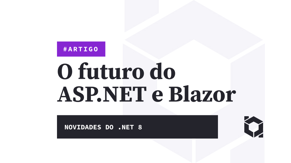 O futuro do ASP.NET e Blazor